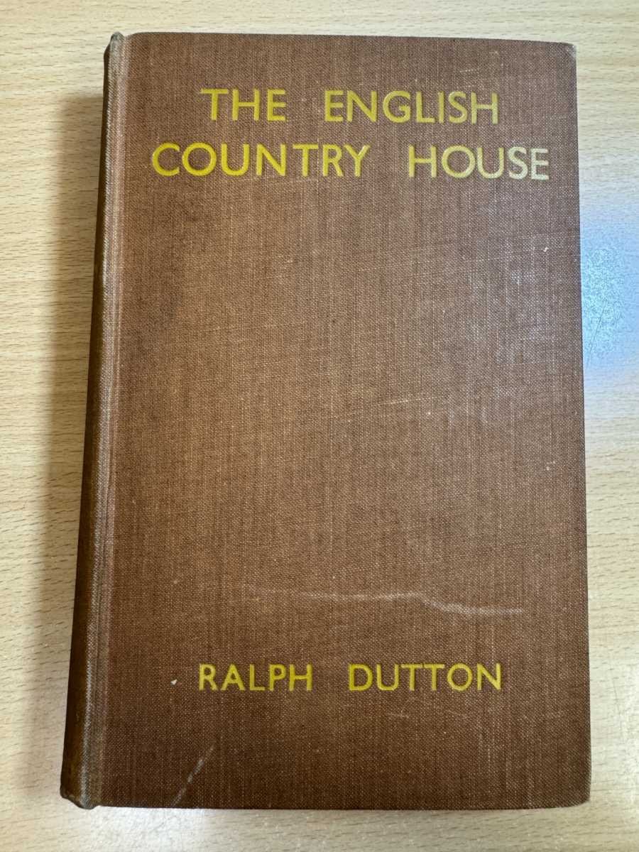 The English Country House by Ralph Dutton 1935 Hardcover B. T. Batsford Ltd.