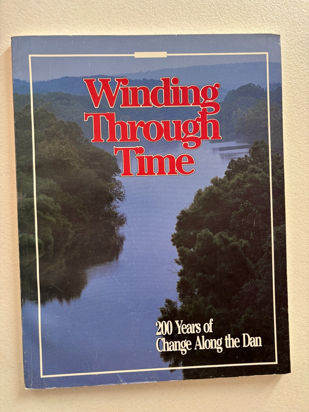 Winding Through Time: 200 Years of Change Along the Dan River, Danville VIRGINIA
