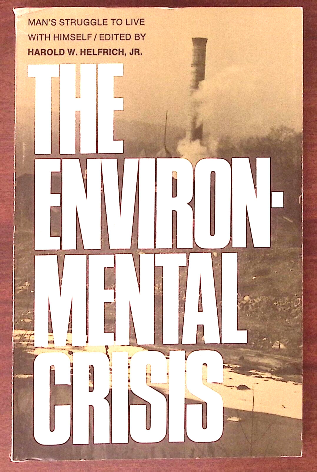 1970 THE ENVIRONMENTAL CRISIS HAROLD W HELFRICH JR MAN’S STRUGGLE TO LIVE B1625