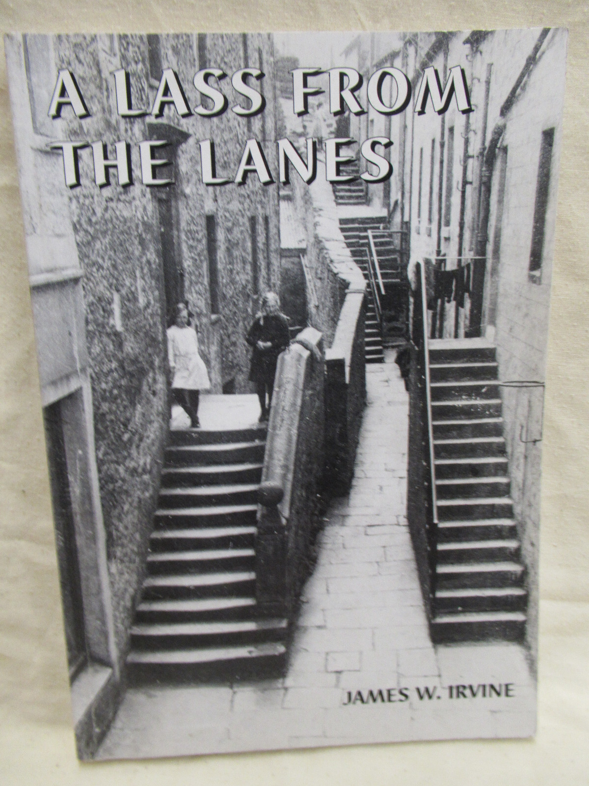 A Lass From The Lanes by James W Irvine First Edition 1998 Lerwick Shetland Book