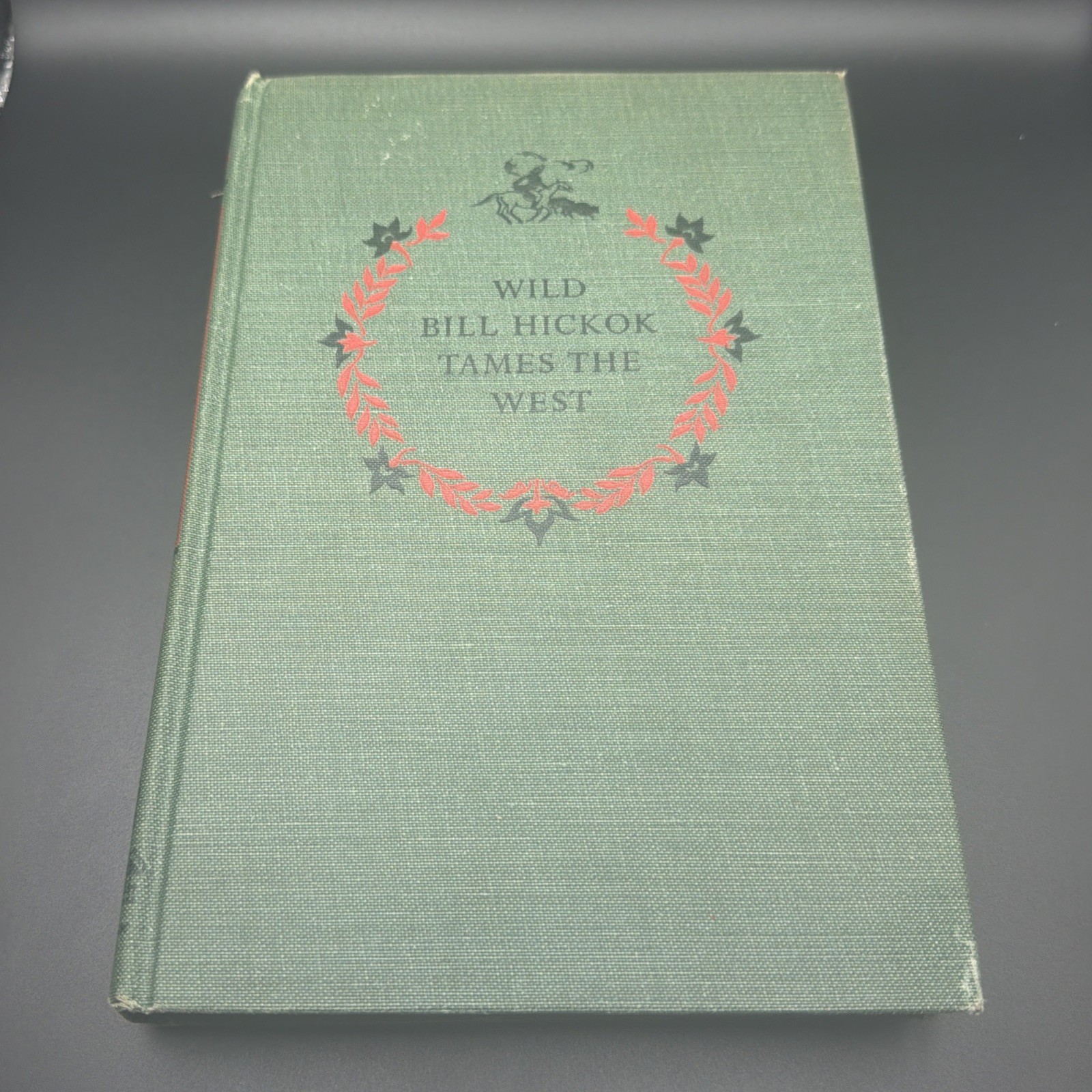Wild Bill Hickok Tames The West Vintage Book HC Stewart H Holbrook 1952