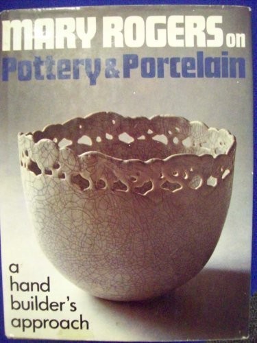 MARY ROGERS ON POTTERY AND PORCELAIN – Hardcover