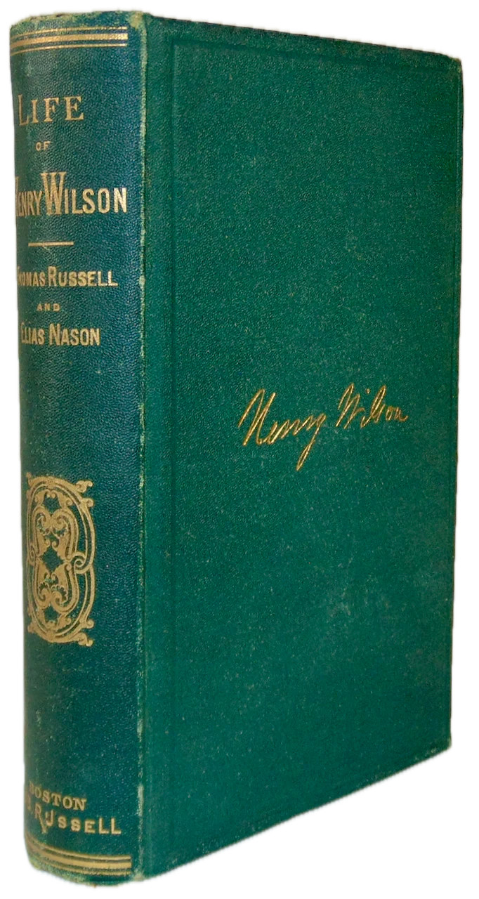 The Life and Public Services of Henry Wilson, Vice President under U. S. Grant