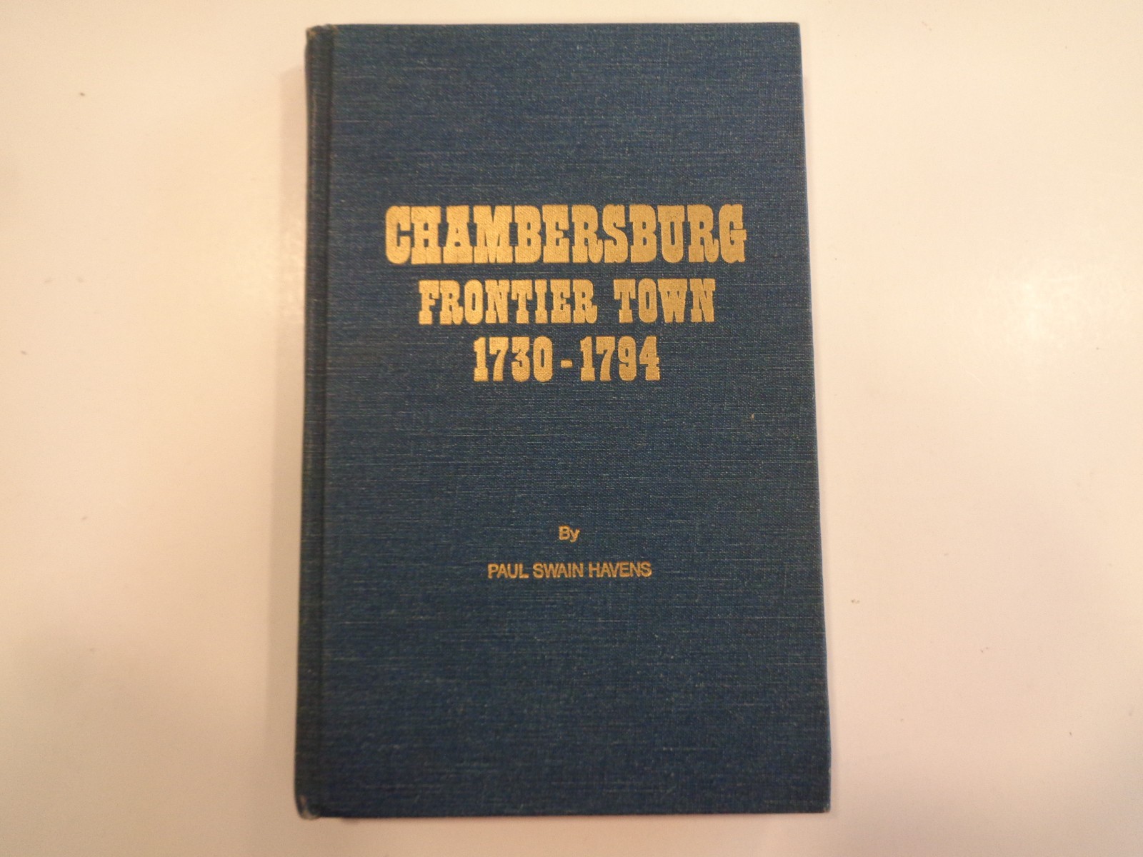 Chambersburg – Frontier Town 1730-1794 Pennsylvania Colonial History Book