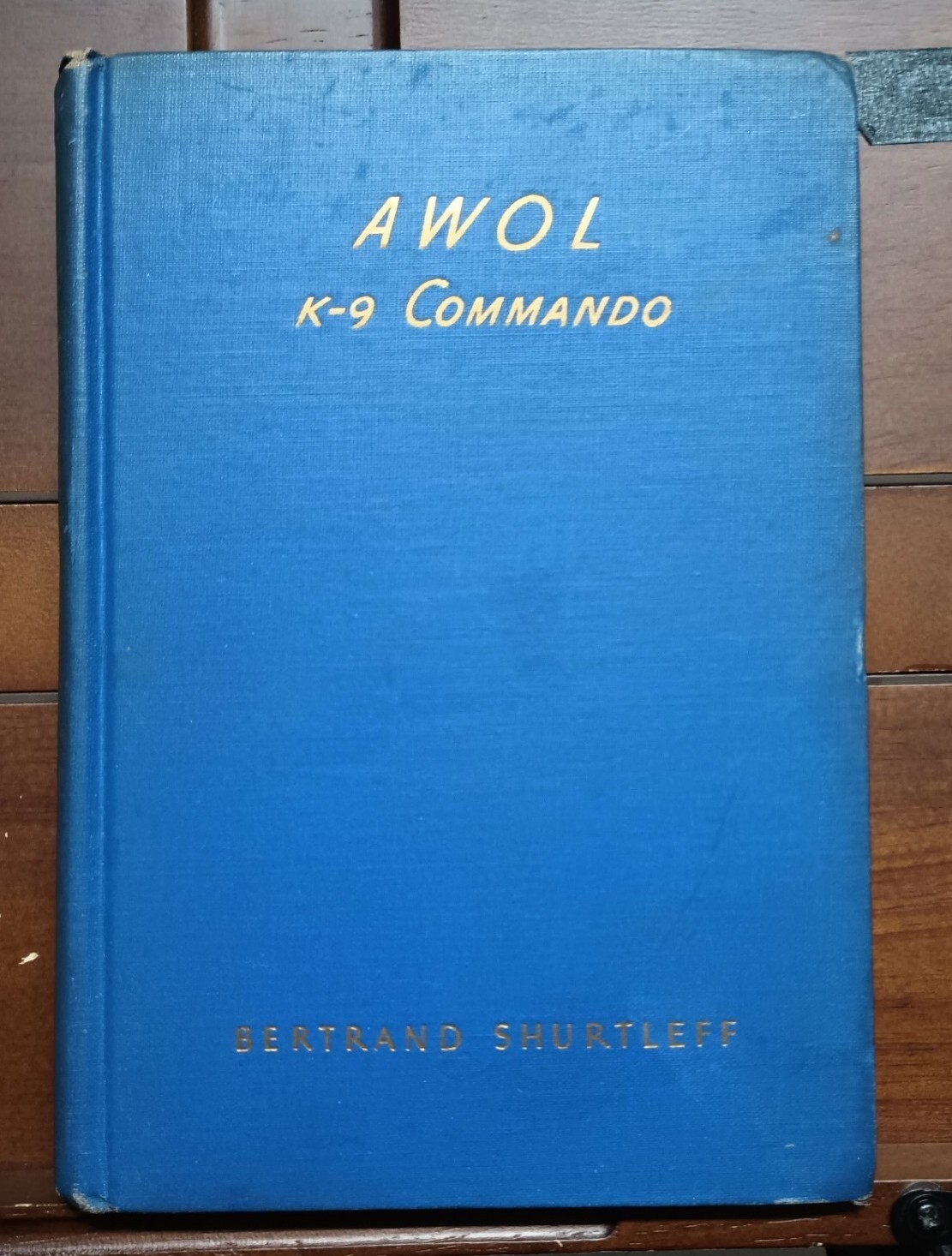 Bertrand Shurtleff AWOL K-9 Commando 1944 1st Ed Signed Inscribed 2 Intro Writer
