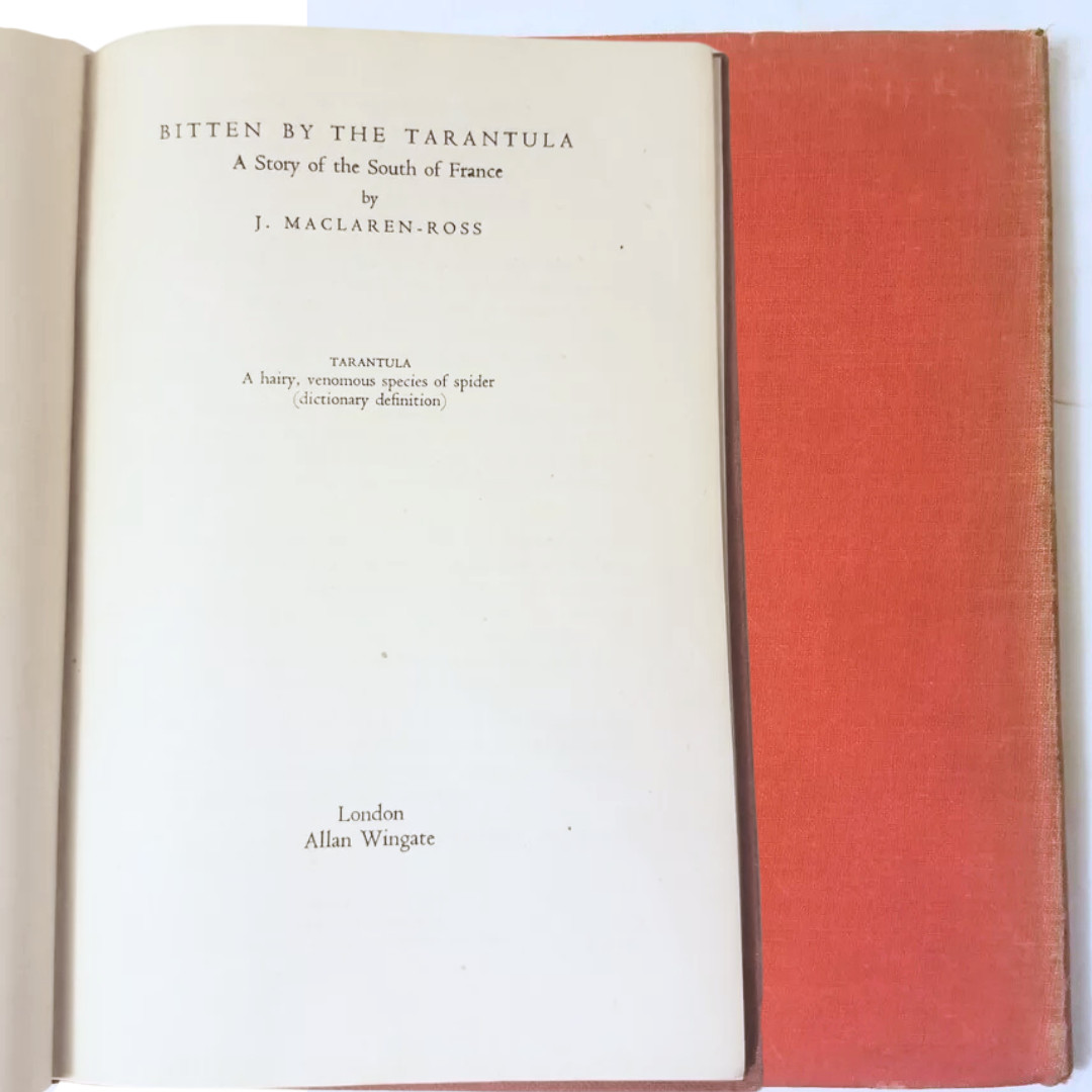 Bitten by the Tarantula by J. MacLaren-Ross, 1st Edition 1945 Hardcover
