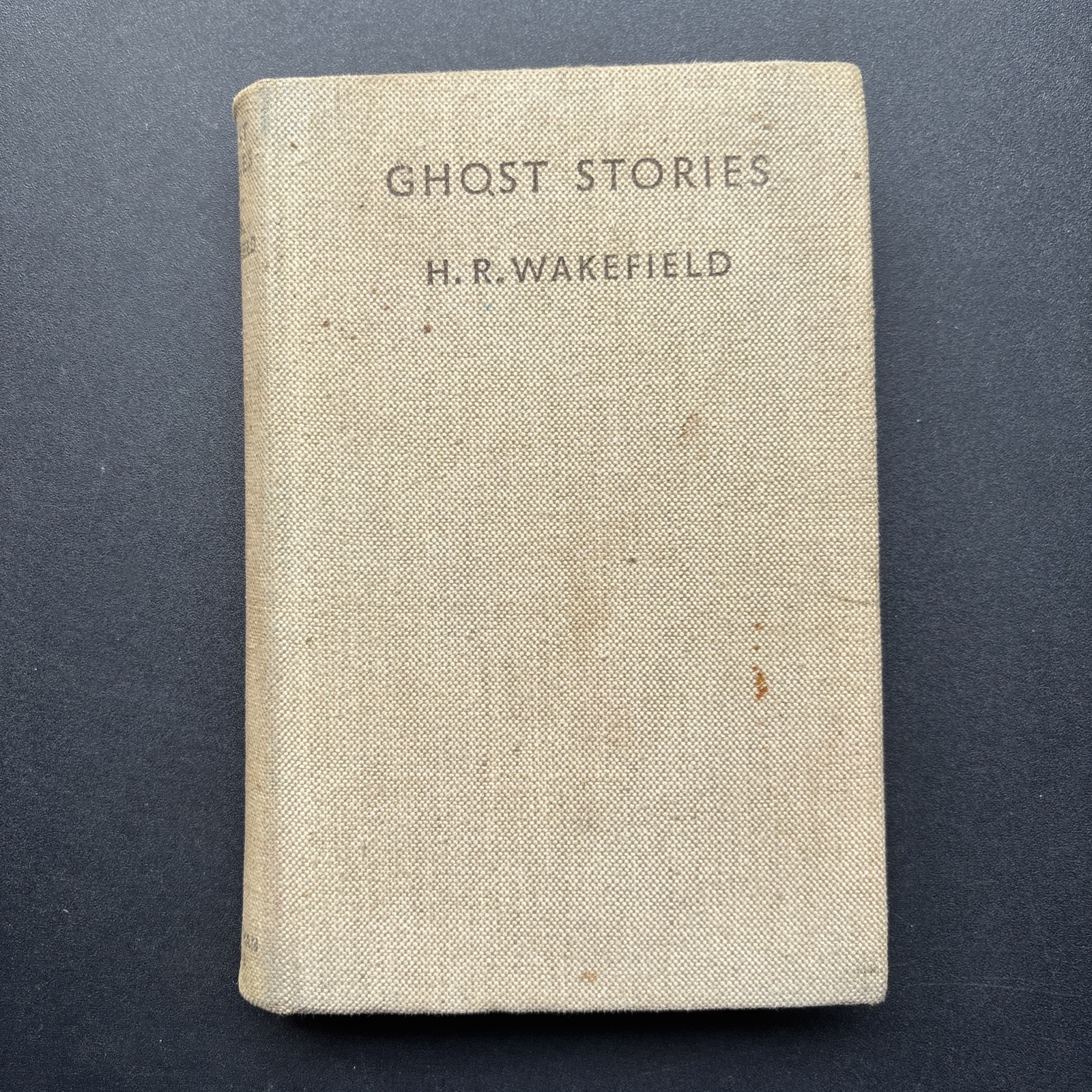 Ghost Stories – H R Wakefield (Jonathan Cape, 1932 – 1st Edn First) Occult