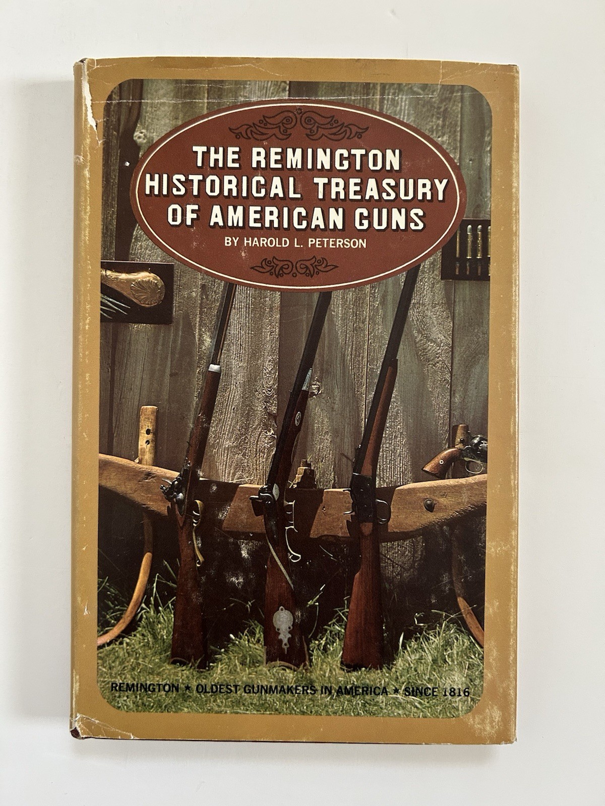 The Remington Historical Treasury Of American Guns by Harold L Peterson. 1966