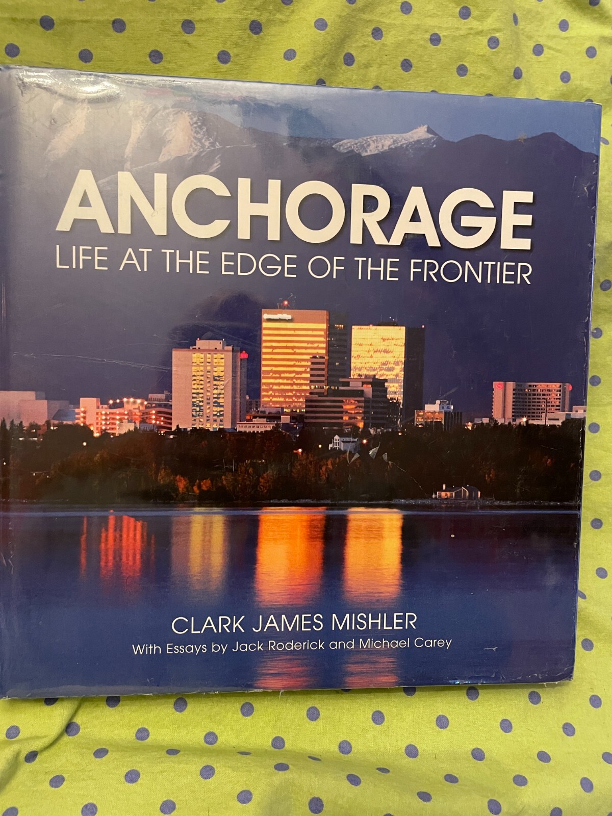 Anchorage: Life at the Edge of the Frontier by Mishler, C.J. Hardback Book NEW!!