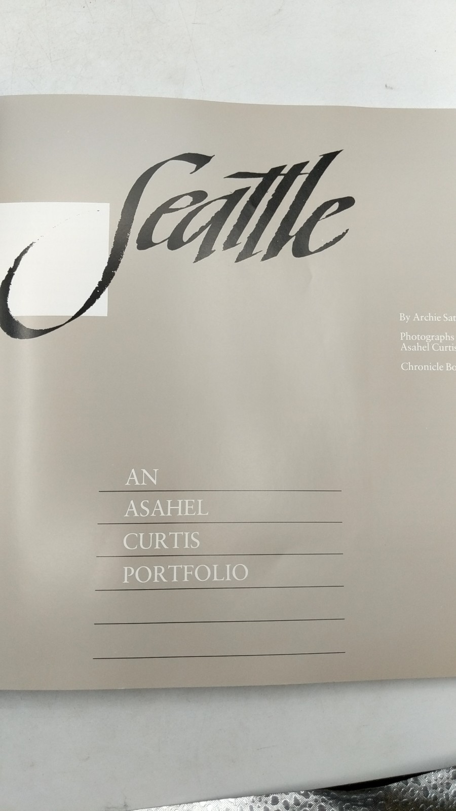 Seattle: An Asahel Curtis Portfolio Archie Satterfield Hardcover 1985