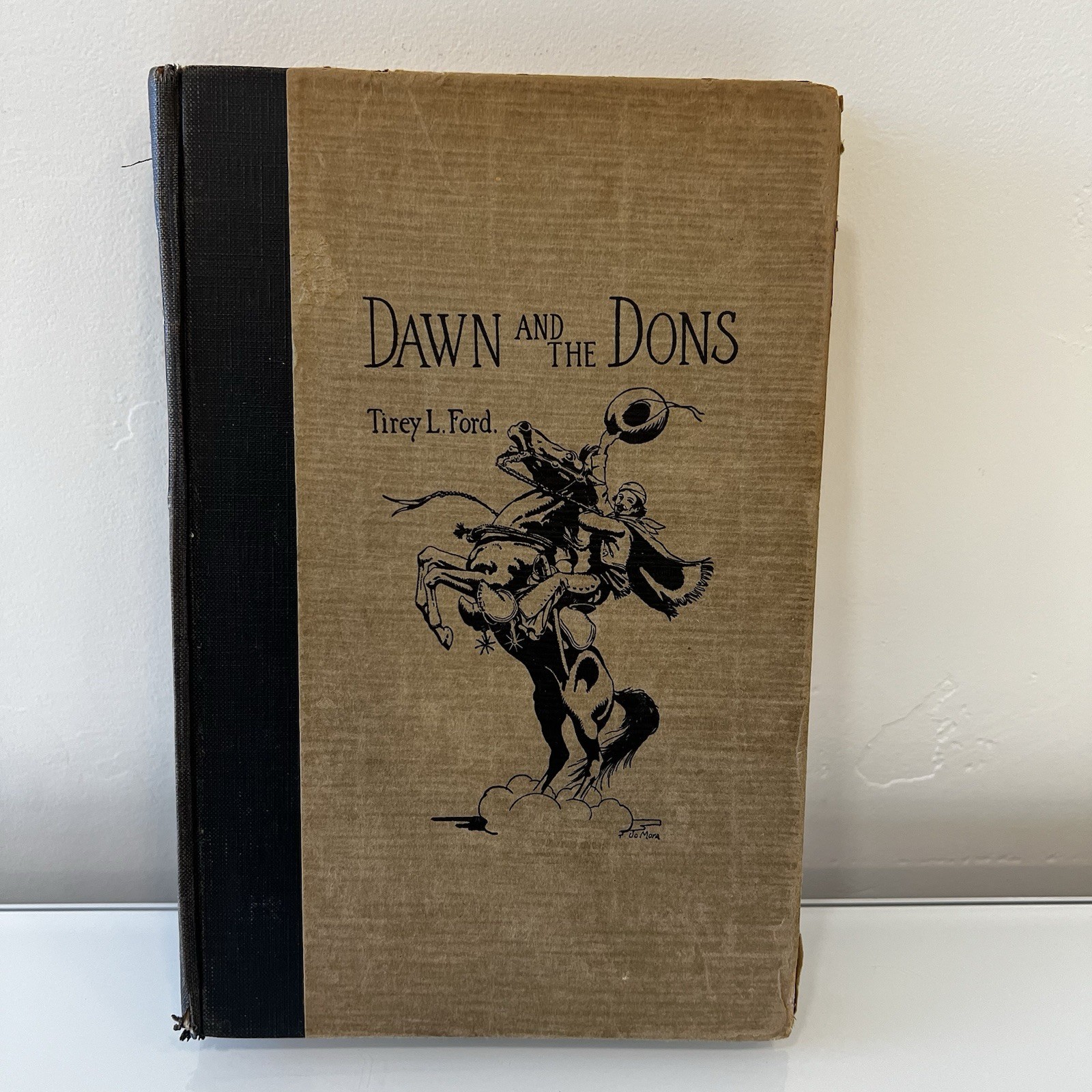 Antique 1926 Dawn And The Dons THE ROMANCE OF MONTEREY Tirey L Ford Hardcover