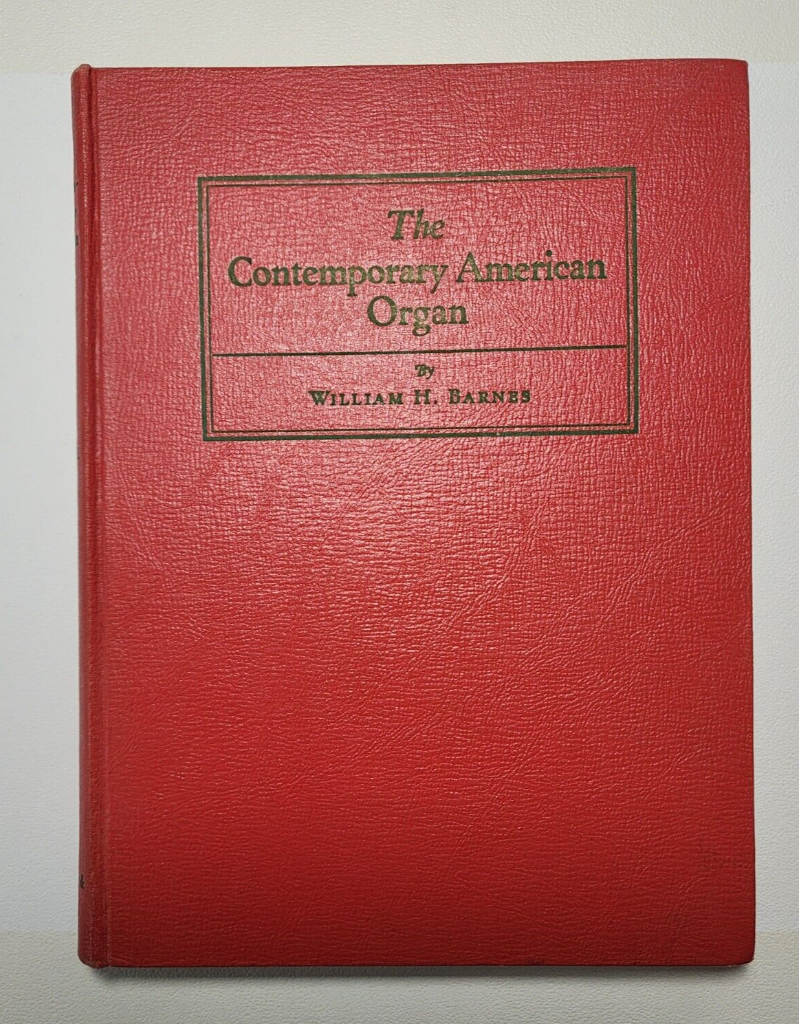 The Contemporary American Organ William H Barnes – 1961 Hardcover Book