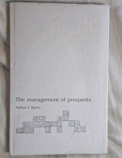 The Management of Prosperity Arthur F. Burns 1966 HC/DJ Carnegie Inst. of Techn.