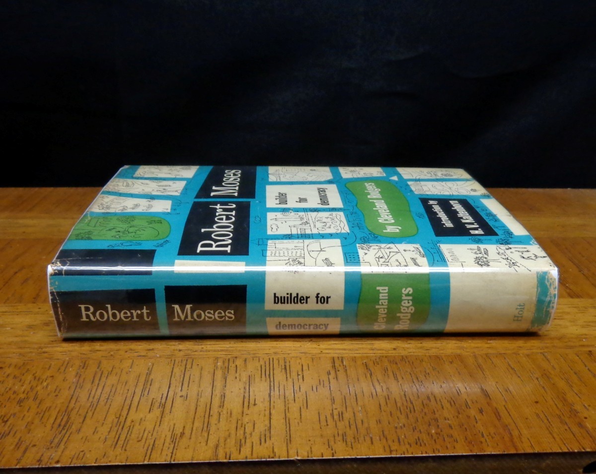 ROBERT MOSES BUILDER FOR DEMOCRACY Cleveland Rodgers SIGNED BY ROBERT MOSES 1ST