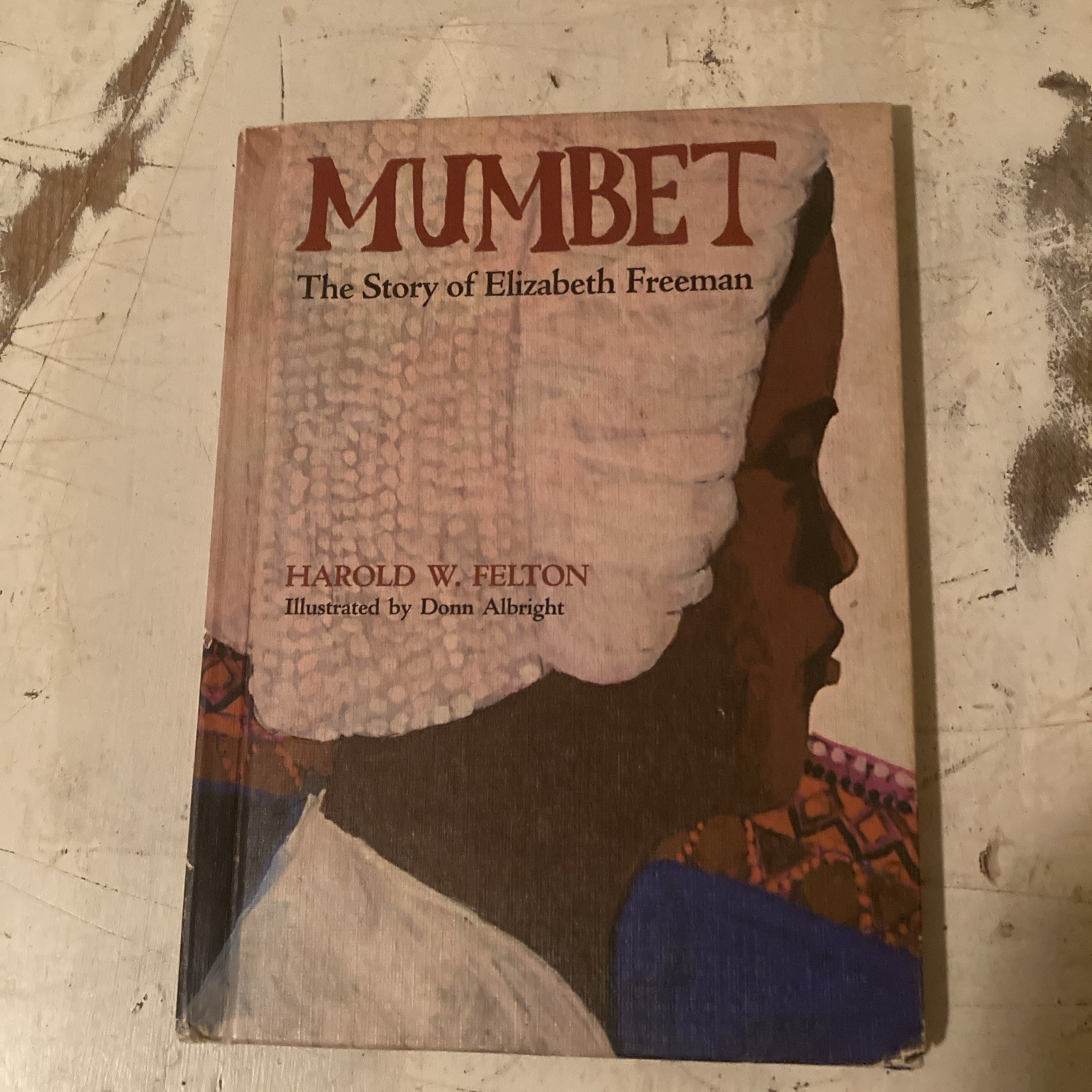 Mumbet: The Story of Elizabeth Freeman by Harold W. Felton 1970 hardcover