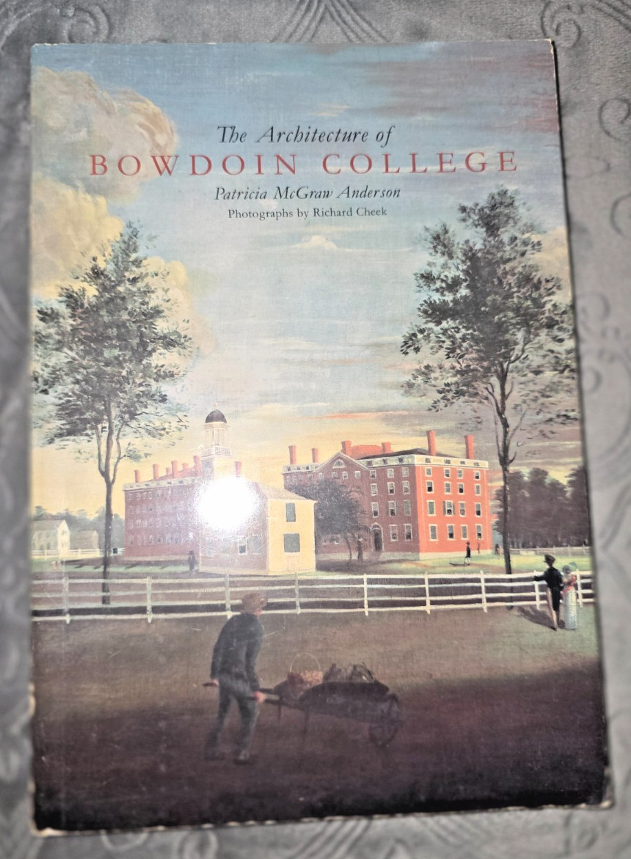 The Architecture of Bowdoin College Patricia McGraw Anderson PB 1988 Anthoensen