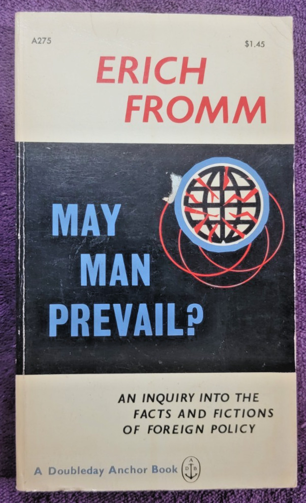 May Man Prevail? Erich Fromm ~ 1964 Anchor ~ Cold War Soviet-US-China Systems