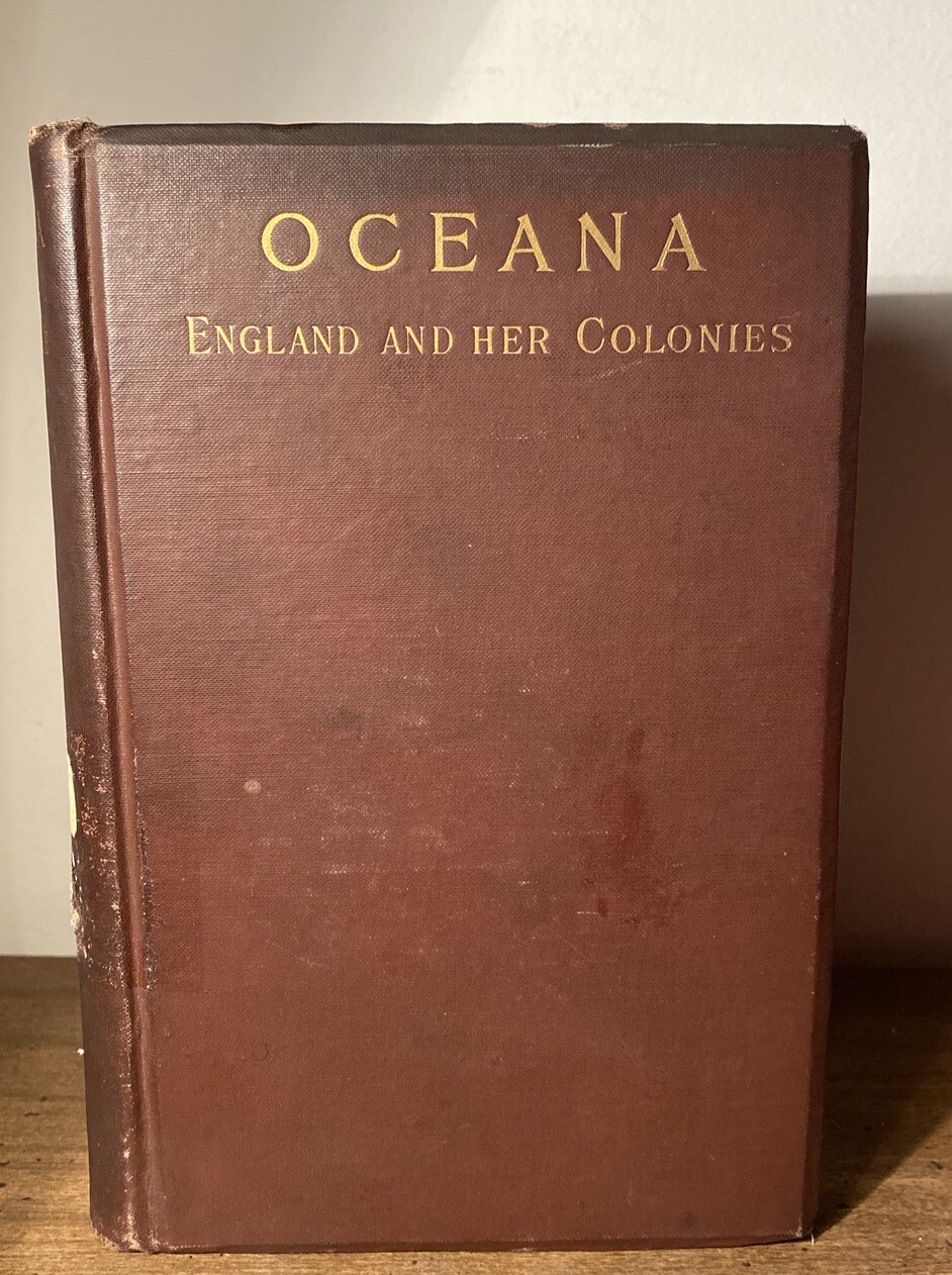 1886 Oceana James Anthony Froude England and her Colonies