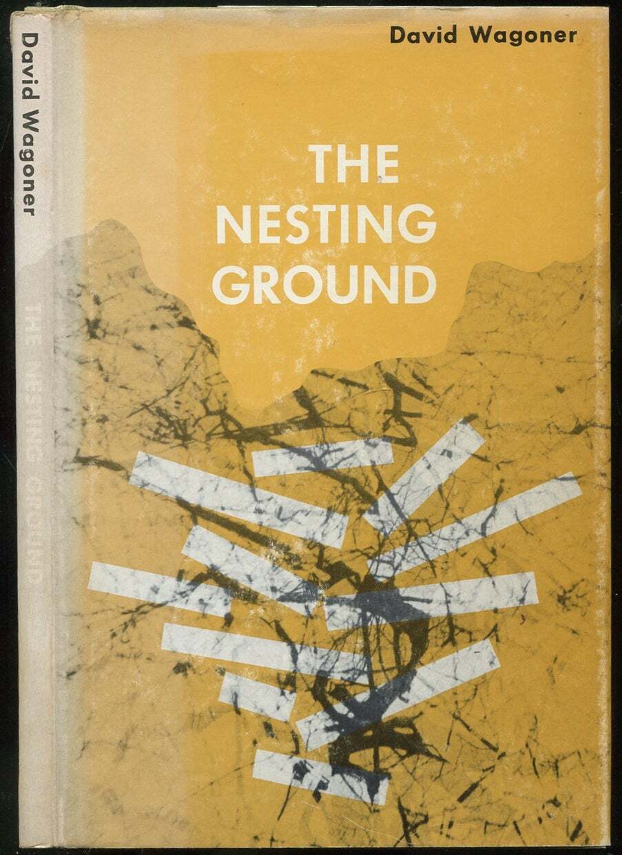 David WAGONER / The Nesting Ground A Book of Poems 1st Edition 1963