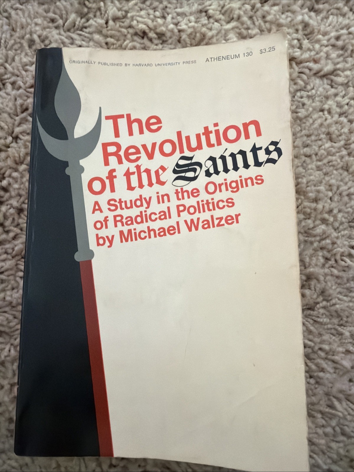 THE REVOLUTION OF THE SAINTS: A STUDY IN THE ORIGINS Of Radical Politics Walzer