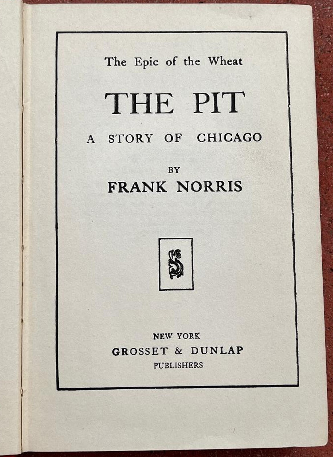 THE PIT EPIC OF THE WHEAT A CHICAGO STROY 1903 HARDCOVER BOOK – FRANK NORRIS