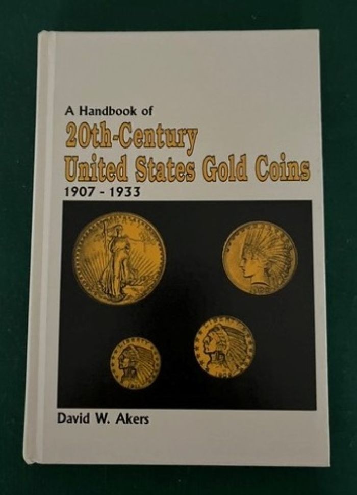Handbook of 20th Century U.S. Gold Coins 1907-1933 by David W. Akers – Hardcover