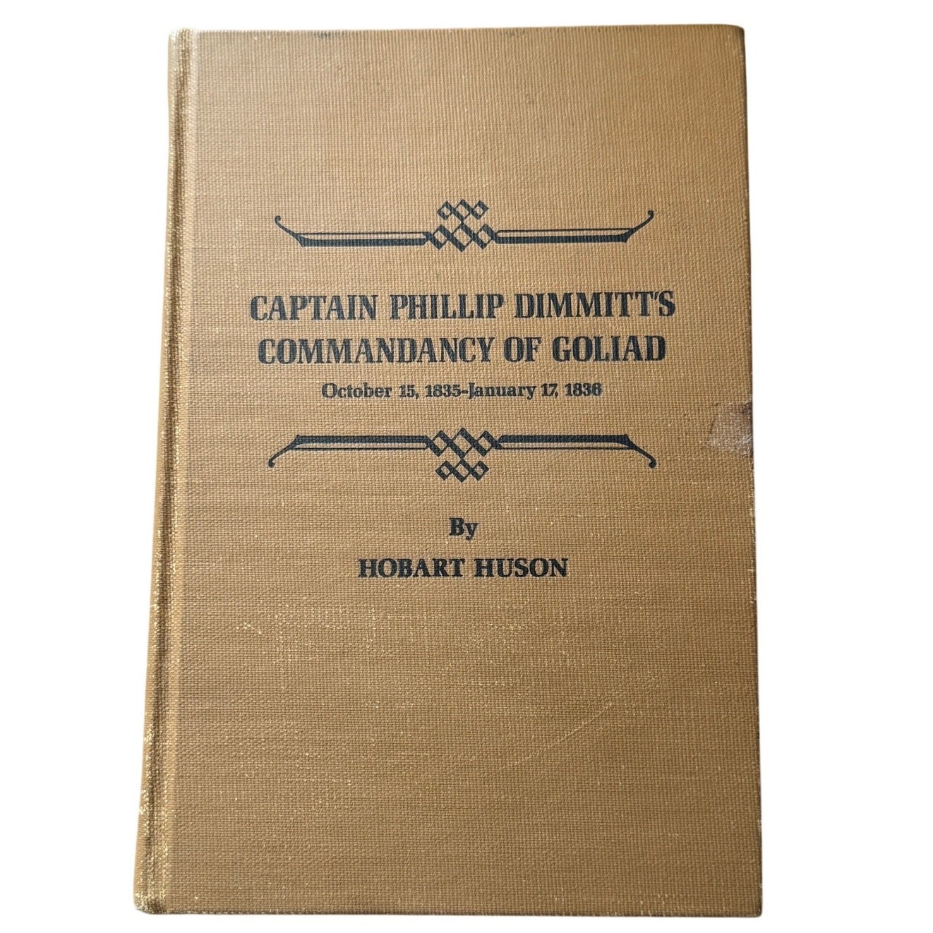 Hobart Huson Signed Captain Phillip Dimmitt’s Commandancy of Goliad 1835-1836