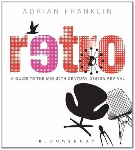 RETRO: A GUIDE TO THE MID-20TH CENTURY DESIGN REVIVAL By Adrian Franklin *VG+*