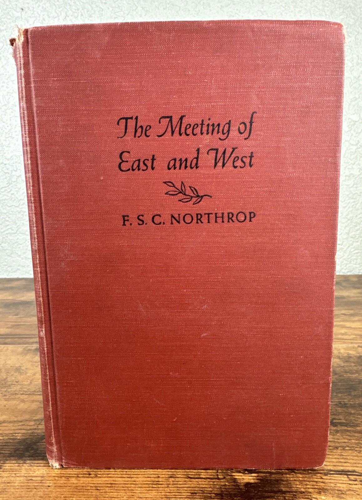 The Meeting Of East And West By F. C. Northrop 1ST PRINTING Post-war Philosophy