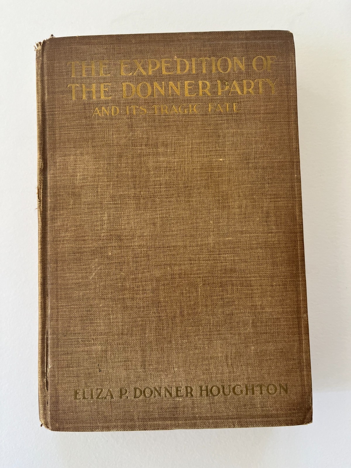 THE EXPEDITION of the DONNER PARTY ~ Eliza Donner Houghton, 1911 ~ First Edition