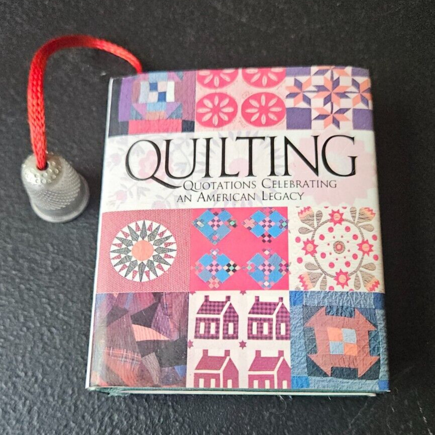 QUILTING QUOTATIONS CELEBRATING AN AMERICAN LEGACY. 1994 RUNNING PRESS MINI BOOK