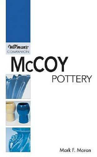 McCoy Pottery: A Warmans Companion – Paperback By Moran, Mark F – GOOD