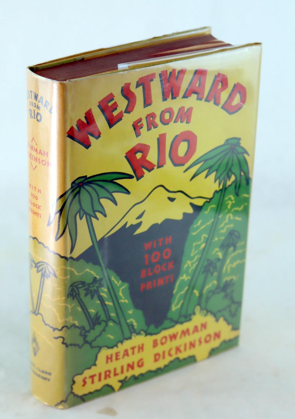 Heath Bowman & Stirling Dickinson 1st Ed 1936 Westward From Rio Hardcover w/DJ