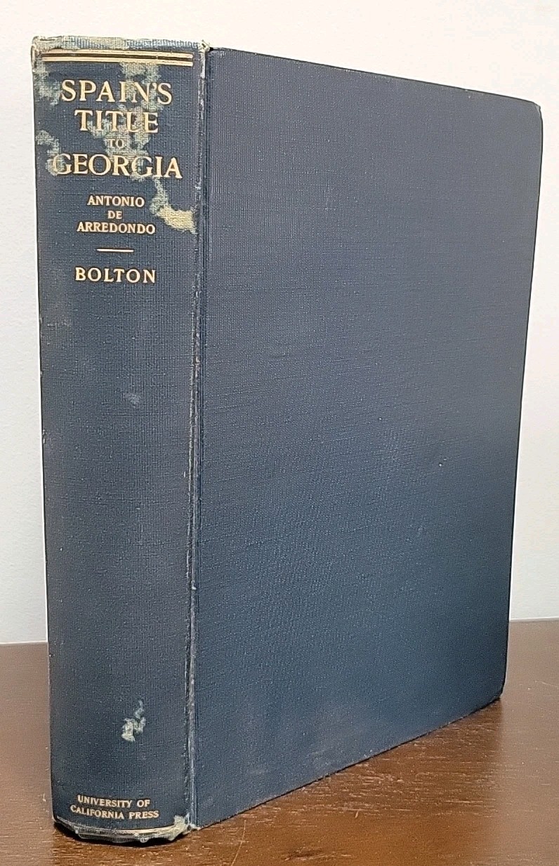 1925 Arredondo’s Historical Proof Spain’s Title To Georgia Herbert E. Bolton