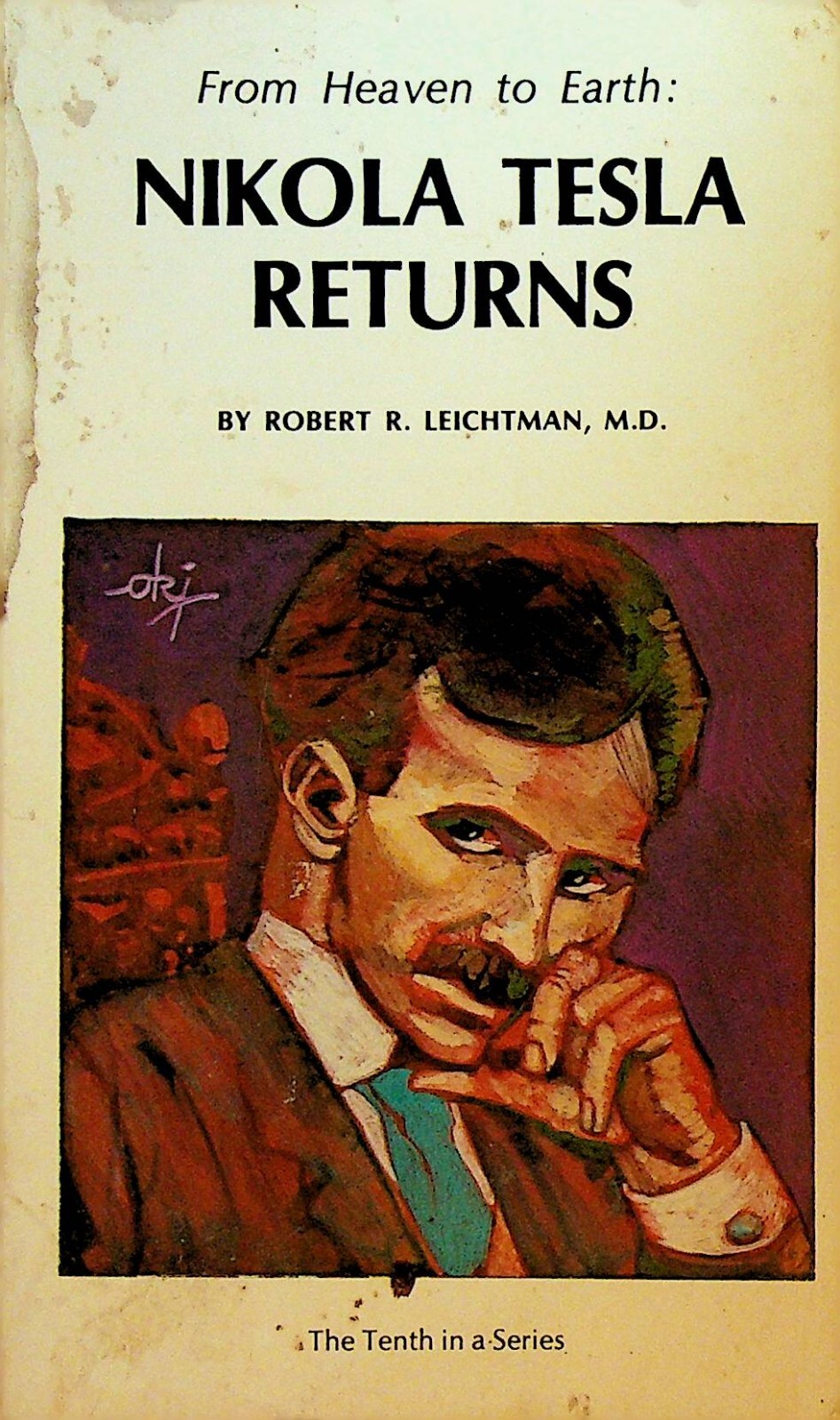 Nikola Tesla Returns from Heaven to Earth by Robert R Leichtman 1980