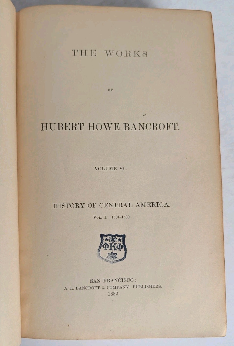 The Works of Hubert Howe Bancroft Vol. VI 1882 Hardcover