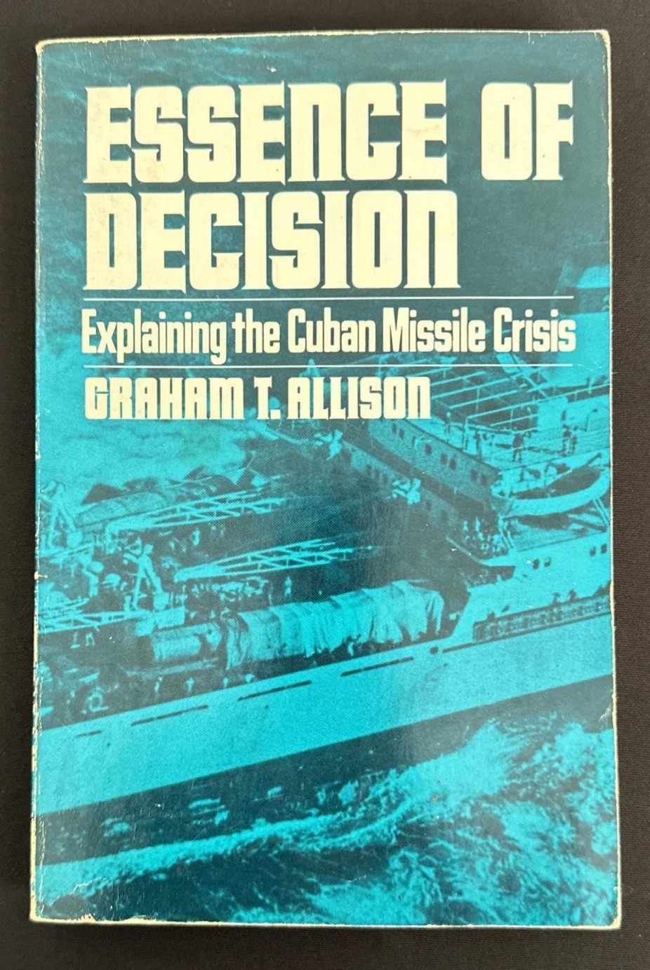 Essence of Decision Graham Allison 1971 PB Cold War Cuban Missile Crisis History