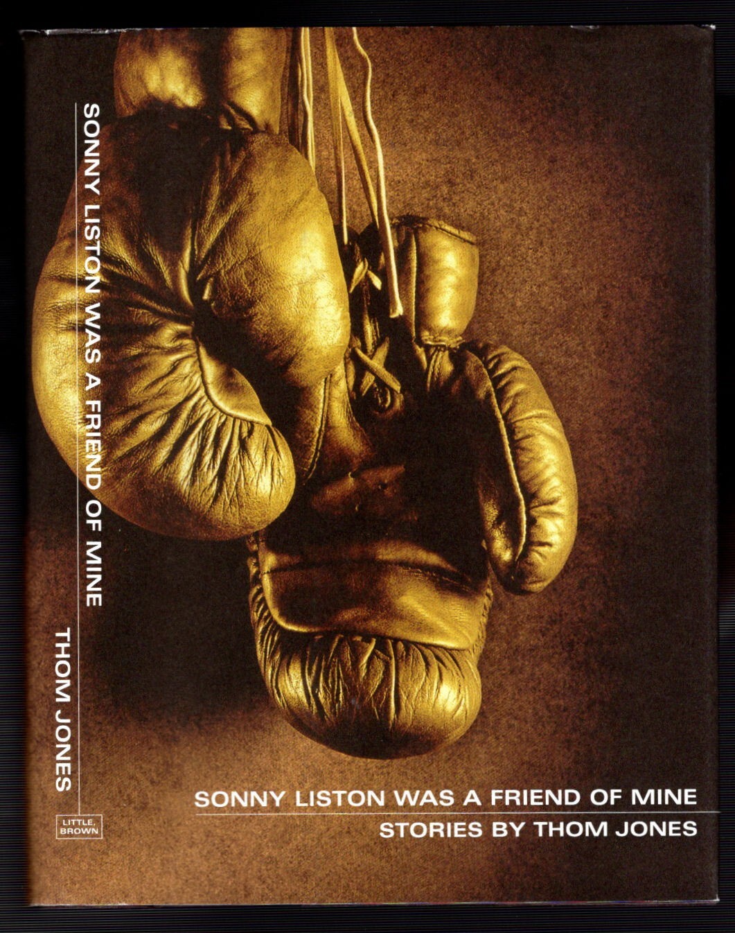 1999 SONNY LISTON WAS A FRIEND OF MINE Thom Jones, 1st Edition