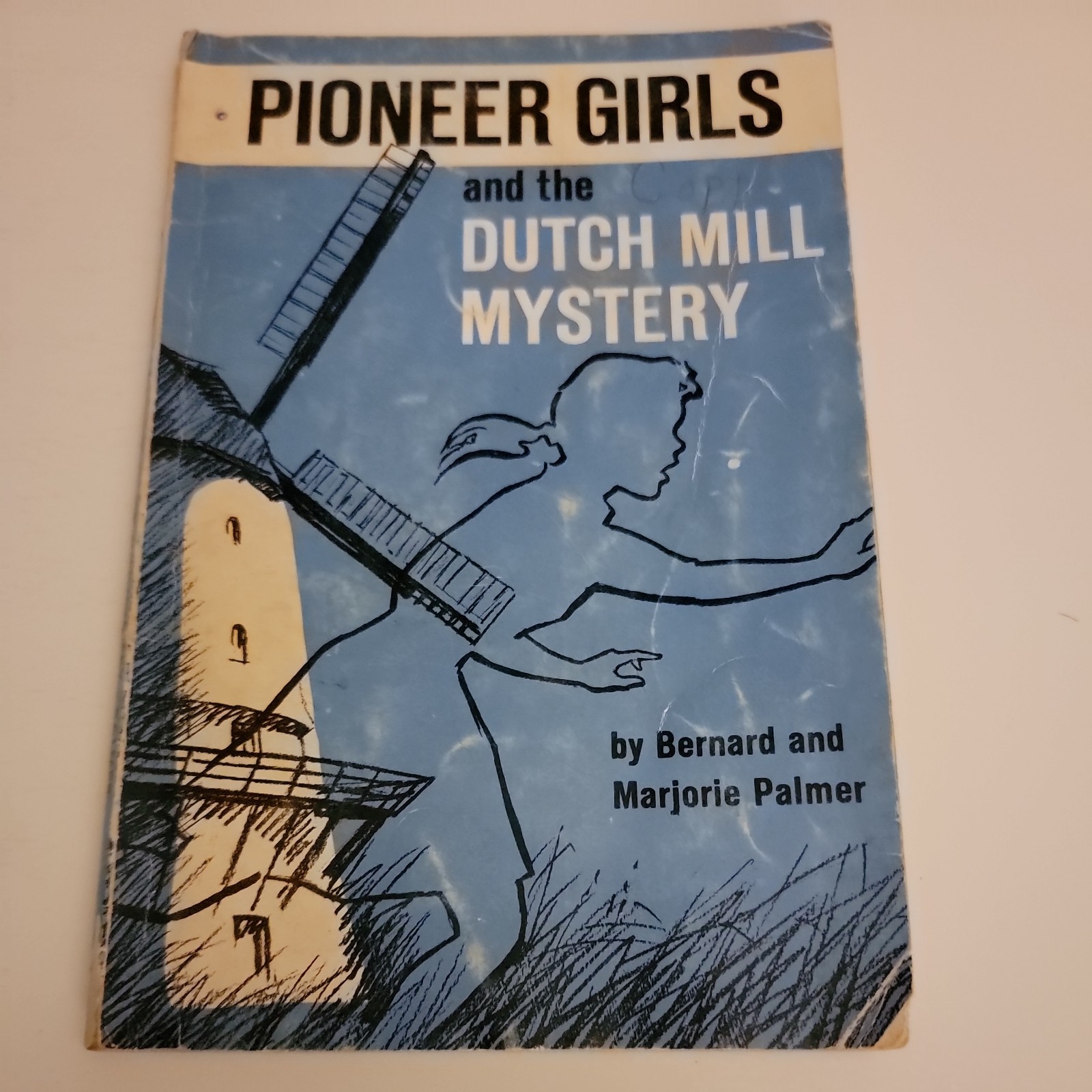Pioneer Girls and the Dutch Mill Mystery by Bernard & Marjorie Palmer 1968 Good