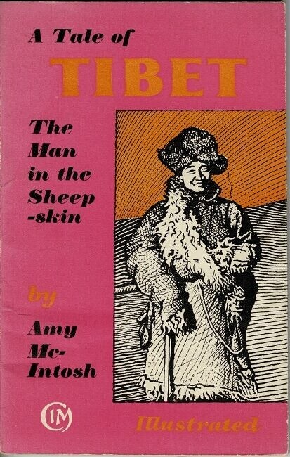 Amy McIntosh / The man in the sheepskin A tale of Tibet 1st ed 1950 Theology