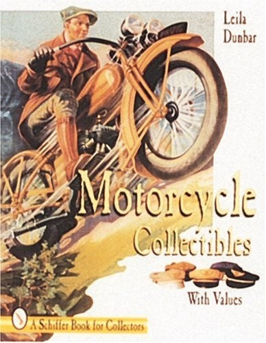 MOTORCYCLE COLLECTIBLES (SCHIFFER BOOK FOR COLLECTORS) By Leila Dunbar