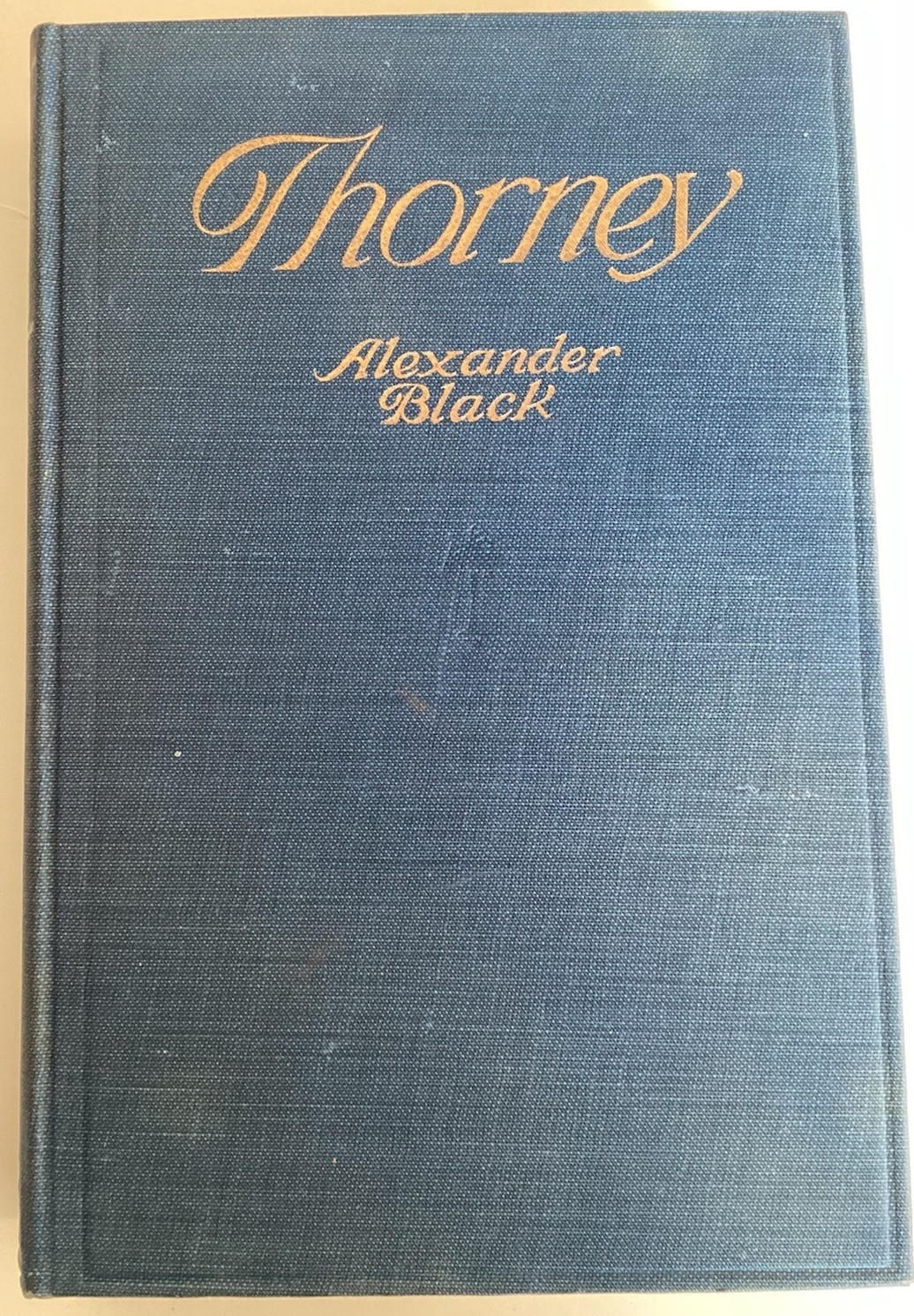 Thorney by Alexander Black/ Frontispiece by Orson Lowell/VERY GOOD 1913 First Ed