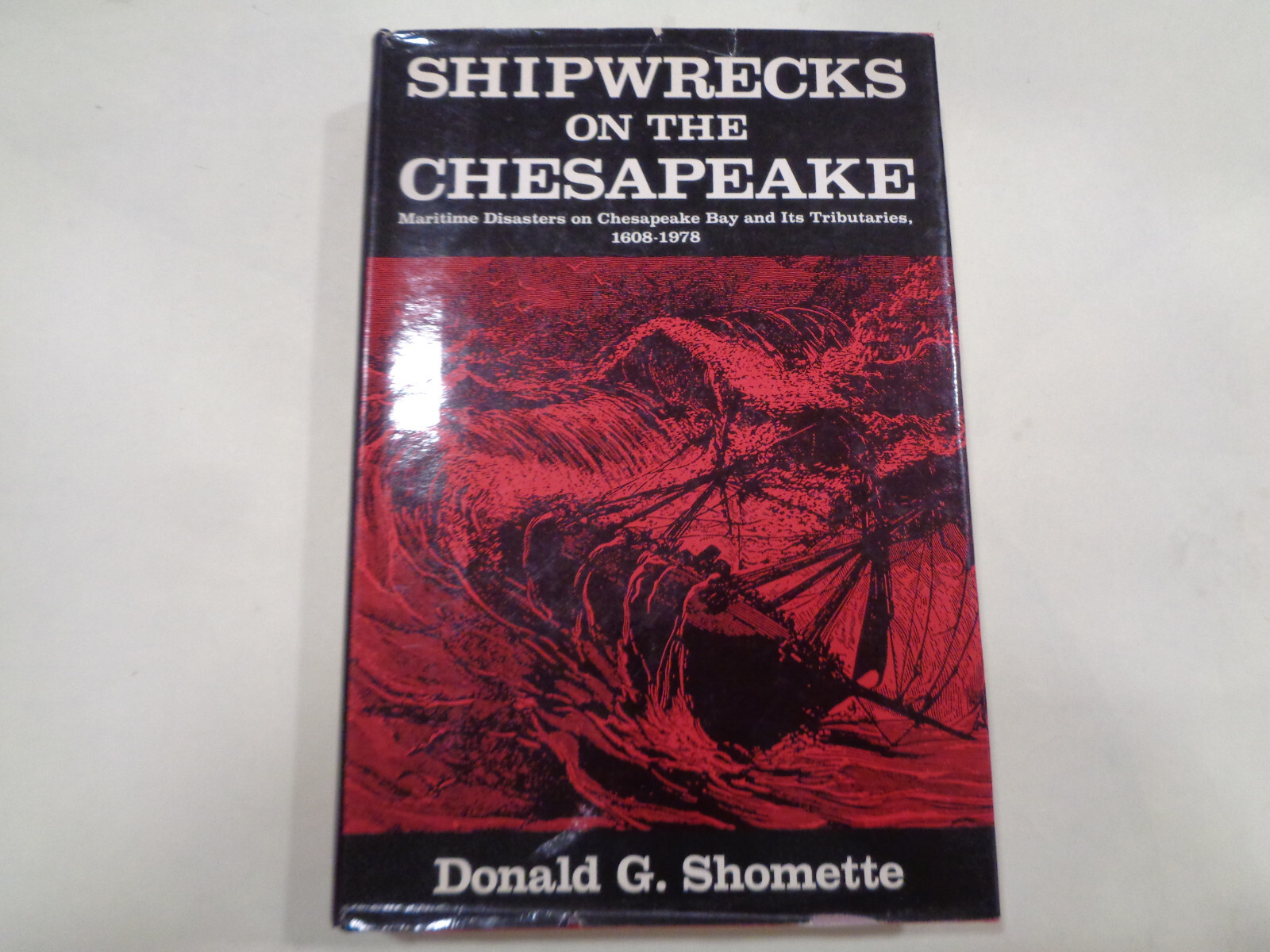 Shipwrecks on the Chesapeake 1608-1978 HBDJ Maritime Disasters Donald G. Shomett
