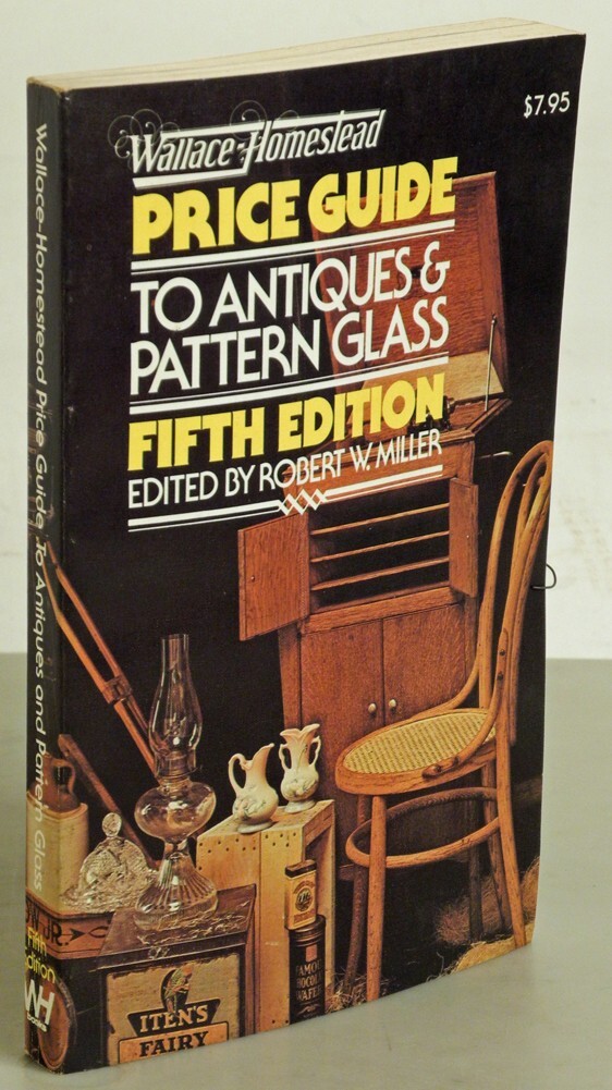Wallace-Homestead Price Guide to Antiques and Pattern Glass Softcover