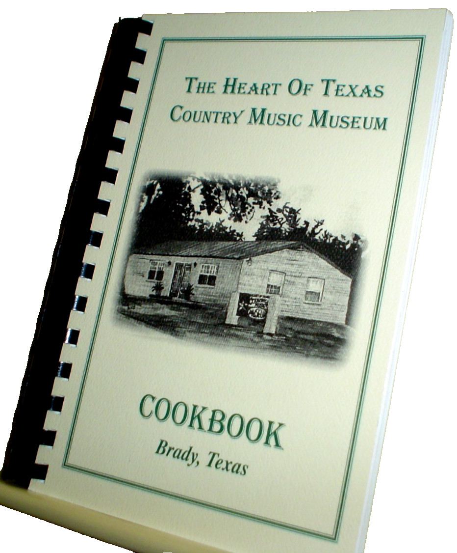 BRADY TEXAS Heart of Texas Country Music Museum Cookbook 2003 RECIPES