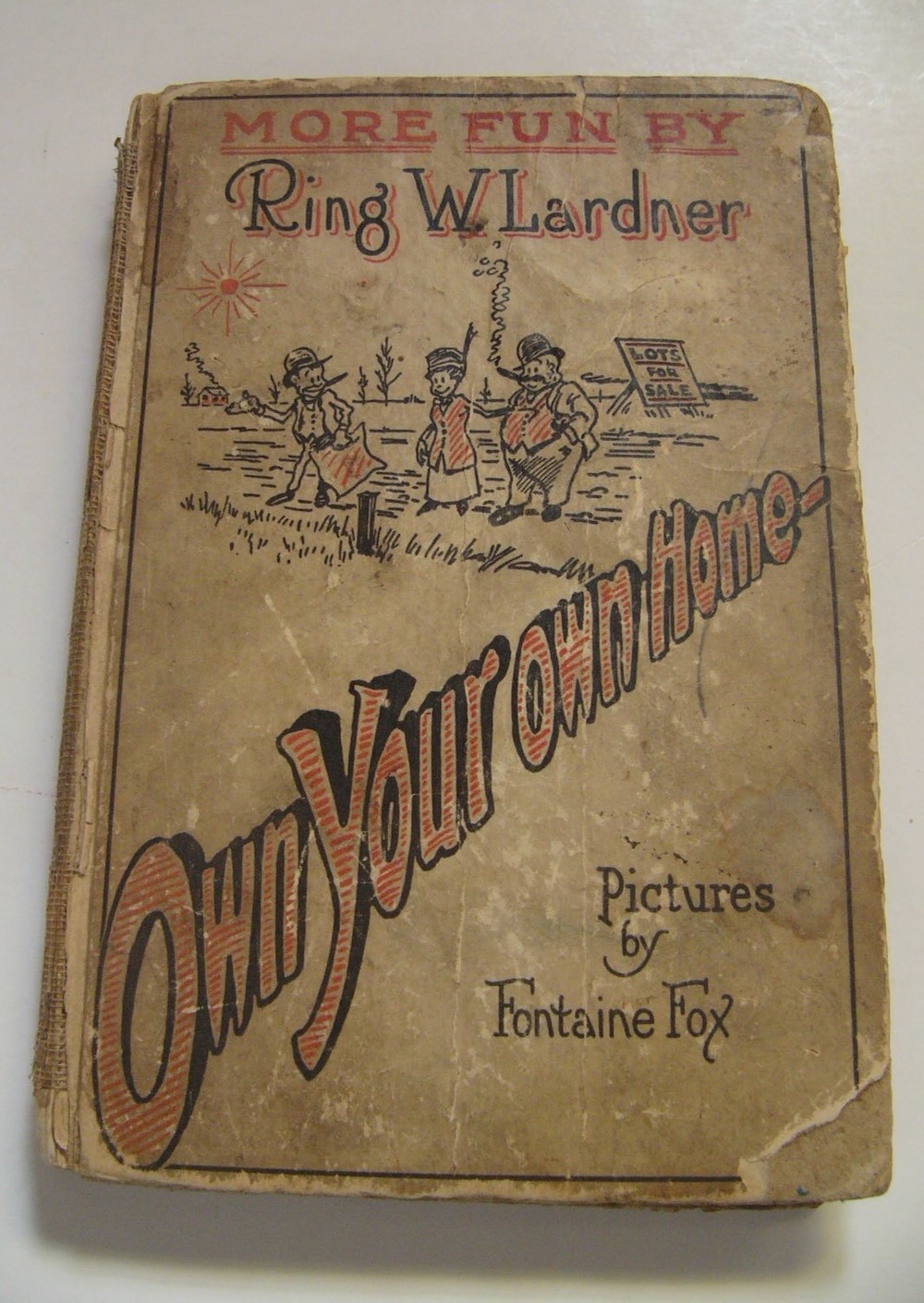 Ring W Lardner; Fontaine Fox, illus. Own Your Own Home 1st ed., 1919.