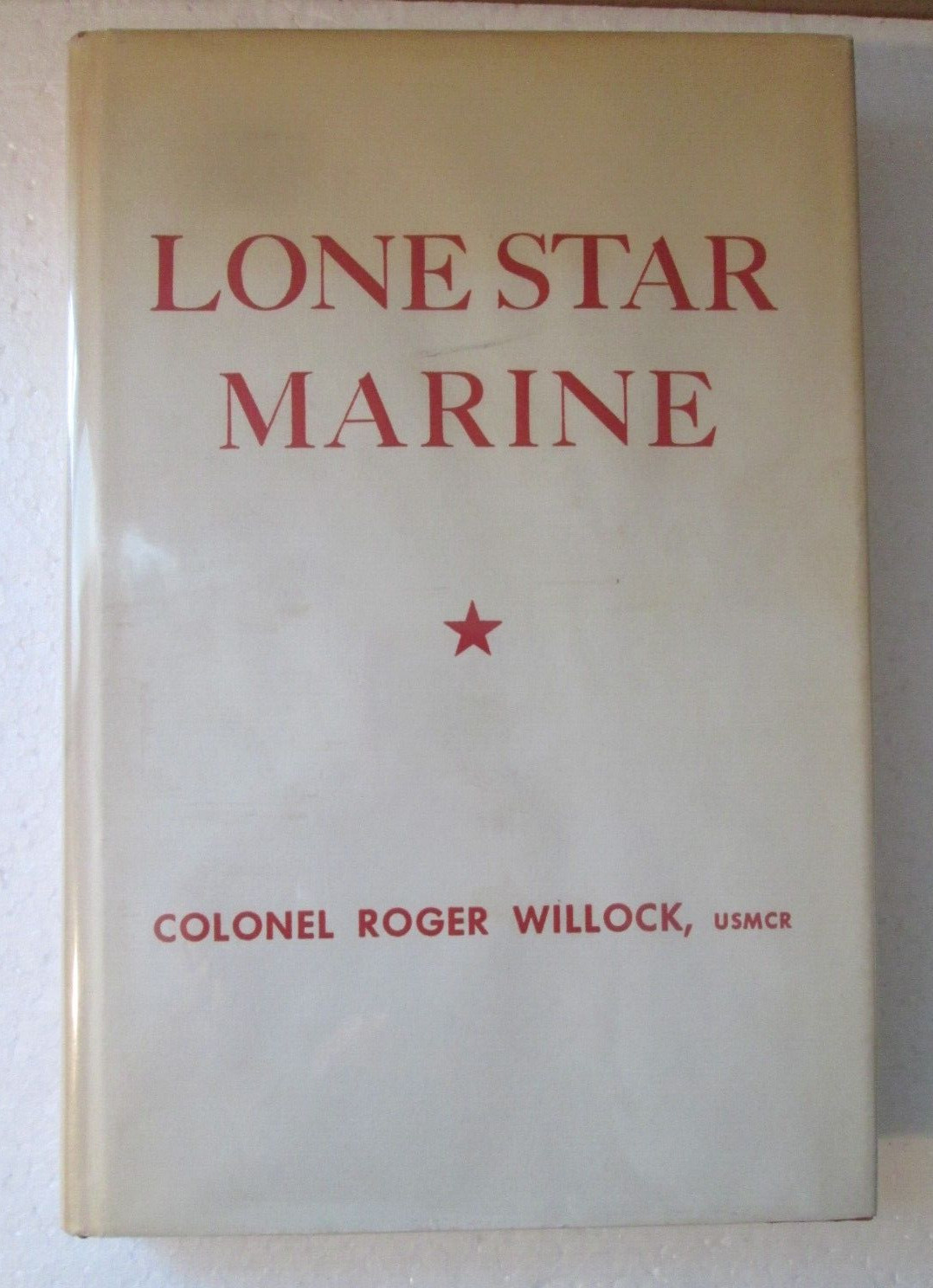 Lone Star Marine by Colonel R. Willock 1961 HCDJ Privately Published USMC Signed