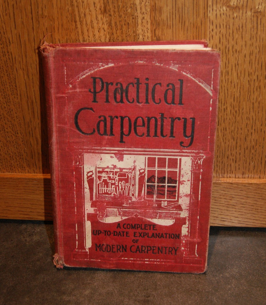 Practical Carpentry , 1907 Radford William VOL 1 , Printed 1913 Sears Roebuck