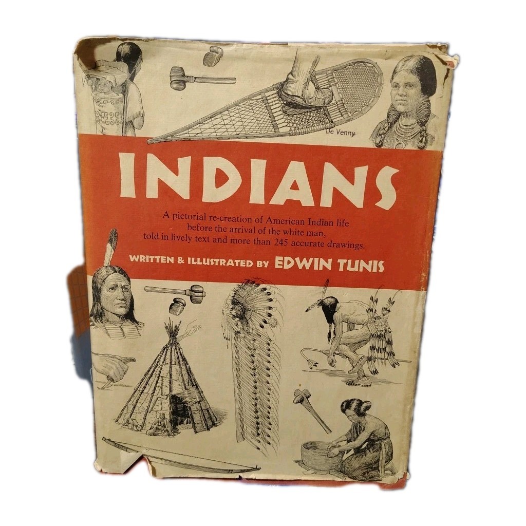 INDIANS by Edwin Tunis Hardcover Pictorial Indian Life Before The White Man