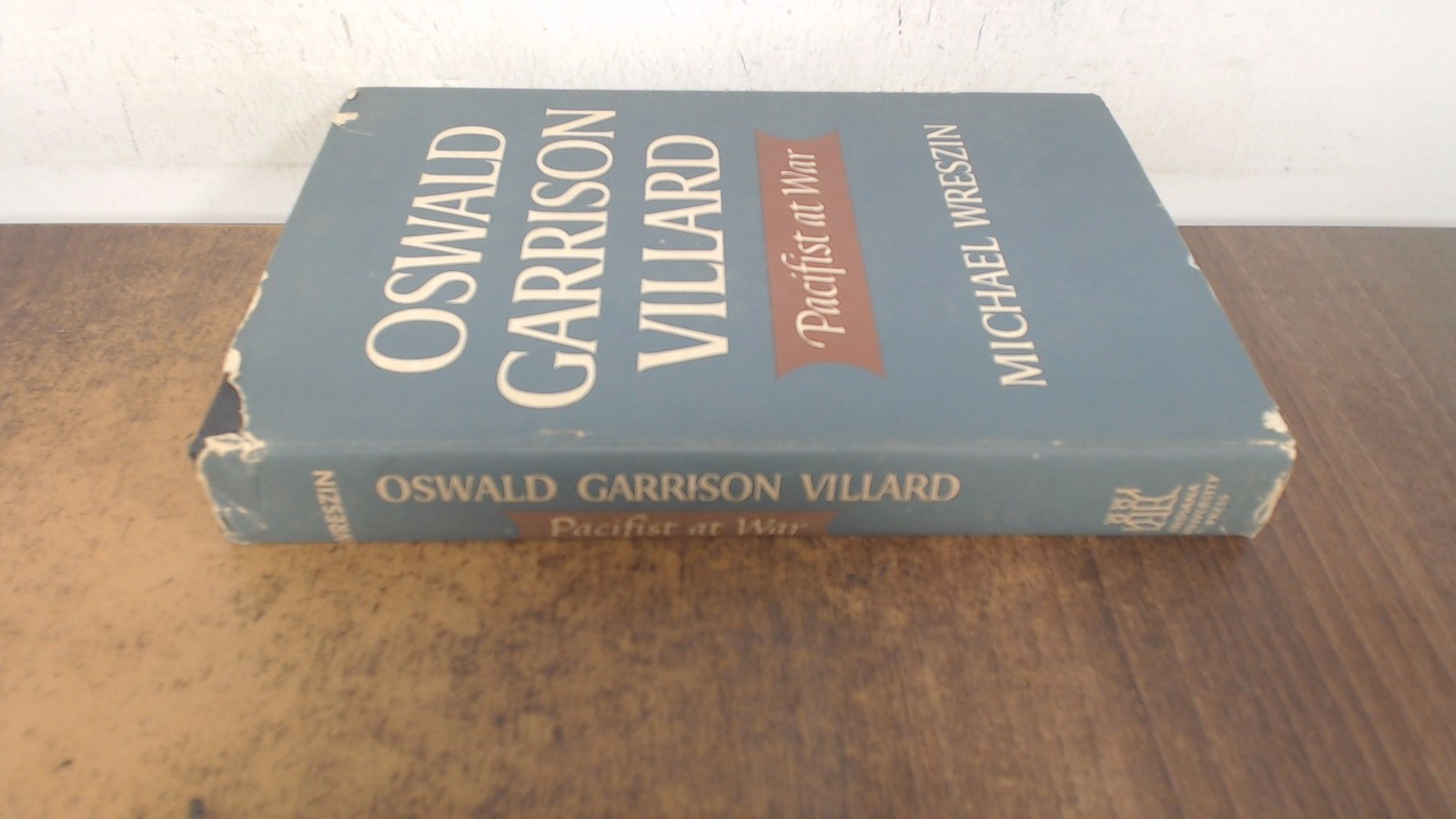 Oswald Garrison Villard pacifist at war, Michael Wreszin, Indiana